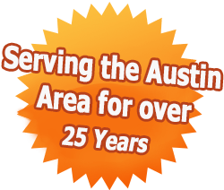 Serving the Austin Area for over 25 Years Serving the Austin Area for over 25 Years
