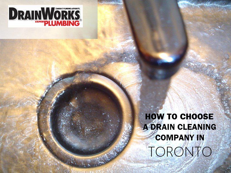 DrainWorks Plumbing Toronto How To Choose A Drain Cleaning Company In Toronto
