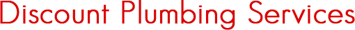 Discount Plumbing Services Discount Plumbing Services