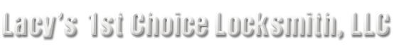 Lacy's 1st Choice Locksmith, LLC Lacy's 1st Choice Locksmith, LLC