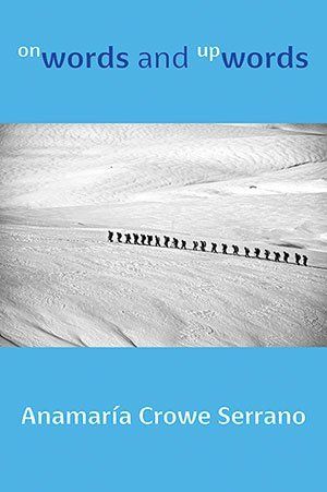 Anamaría Crowe Serrano onWords and upWords