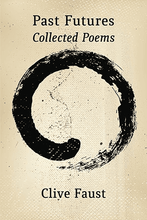 Clive Faust Past Futures — Collected Poems