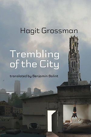 Hagit Grossman Trembling in the City