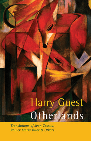 Harry Guest Otherlands — Translations of Jean Cassou, Rainer Maria Rilke and other poets