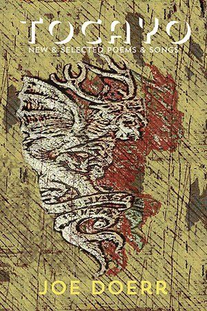 Joe Doerr Tocayo — New and Selected Poems & Songs