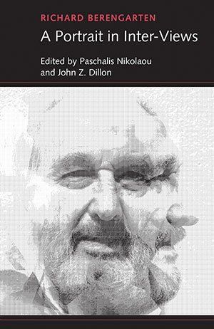 Paschalis Nikolaou & John Z. Dillon (eds.) Richard Berengarten — A Portrait in Inter-Views