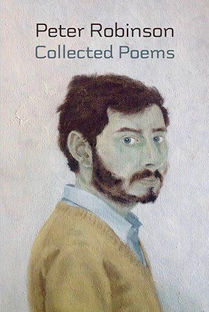 Peter Robinson Collected Poems 1976-2016