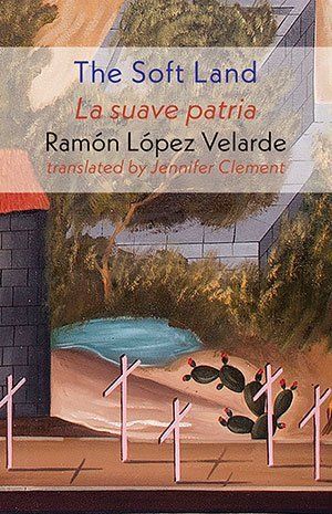 Ramón López Velarde The Soft Land