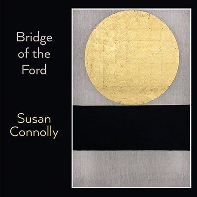 Susan Connolly Bridge of the Ford — Visual Poetry from Drogheda