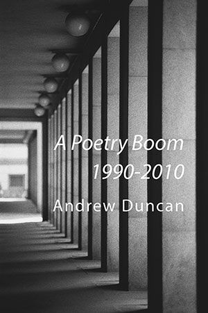 Andrew Duncan A Poetry Boom 1990-2010