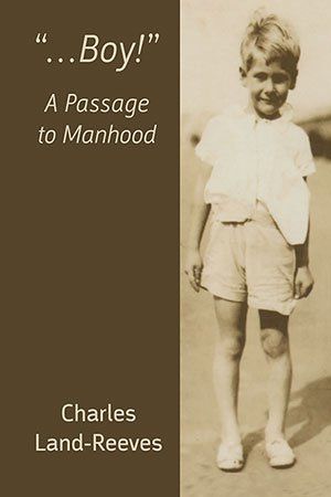 Charles Land-Reeves Boy! — A Passage to Manhood (2nd Edition)
