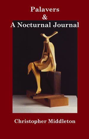Christopher Middleton: Palavers & A Nocturnal Journal