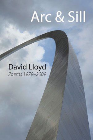 David Lloyd Arc & Sill — Selected Poems 1979-2009