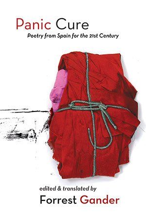Forrest Gander (ed./trans.) Panic Cure — Poetry from Spain for the 21st Century