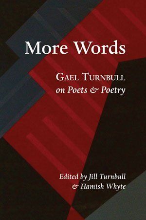 Gael Turnbull More Words — Gael Turnbull on Poets and Poetry