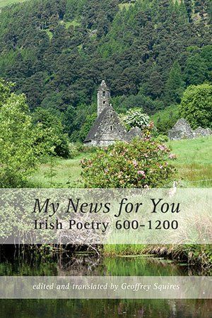 Geoffrey Squires (ed./trans.) My News for You: Irish Poetry 600-1200