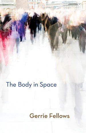 Gerrie Fellows The Body in Space