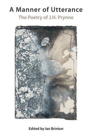 Ian Brinton (ed.): A Manner of Utterance — The Poetry of J.H. Prynne
