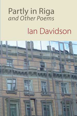 Ian Davidson Partly in Riga and Other Poems