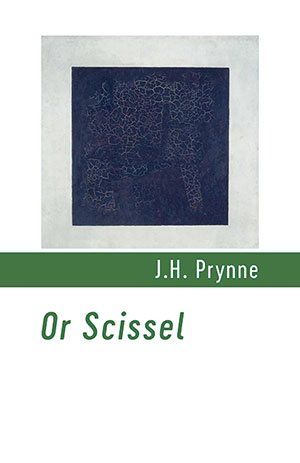 J.H. Prynne Or Scissel