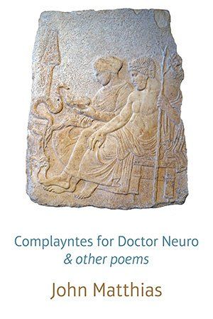 John Matthias Complayntes for Doctor Neuro and other poems