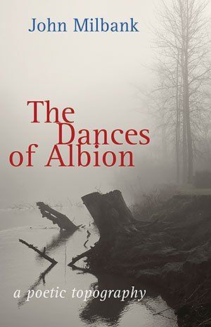 John Milbank The Dances of Albion