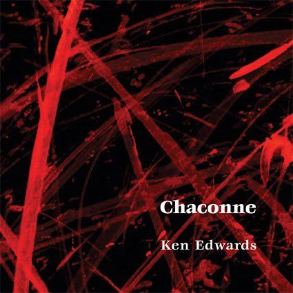 Ken Edwards: Chaconne