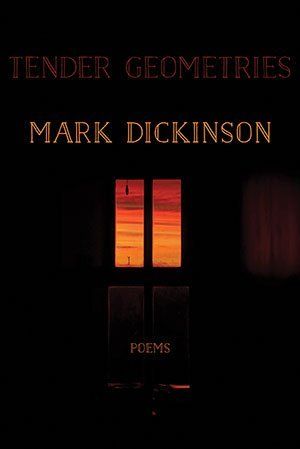 Mark Dickinson Tender Geometries
