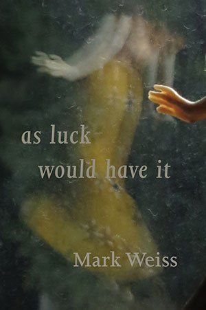 Mark Weiss As Luck Would Have It