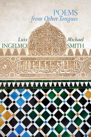 Michael Smith & Luis Ingelmo Poems from Other Tongues