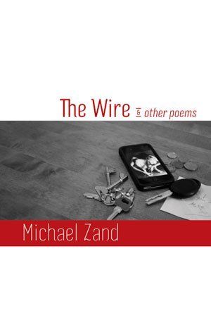 Michael Zand The Wire & other poems