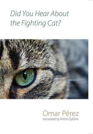 Omar Pérez López Did You Hear About the Fighting Cat?