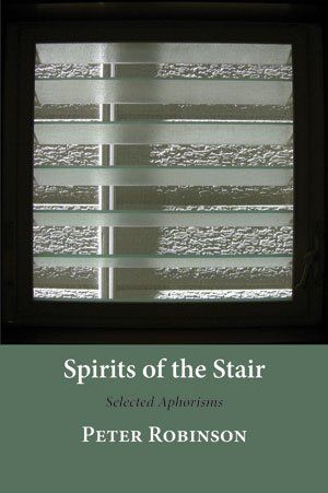 Peter Robinson: Spirits of the Stair — Selected Aphorisms