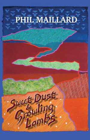 Phil Maillard: Sweet Dust & Growling Lambs