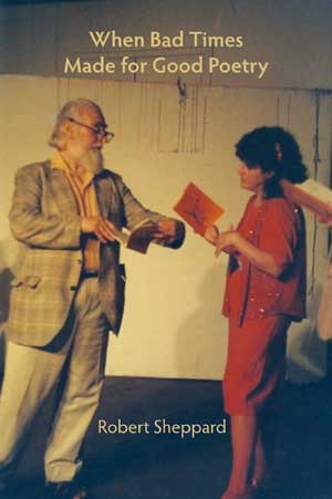 Robert Sheppard When Bad Times Made for Good Poetry — episodes in the history of the poetics of innovation