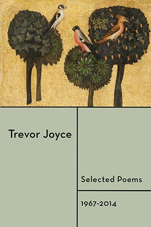 Trevor Joyce Selected Poems 1967-2014