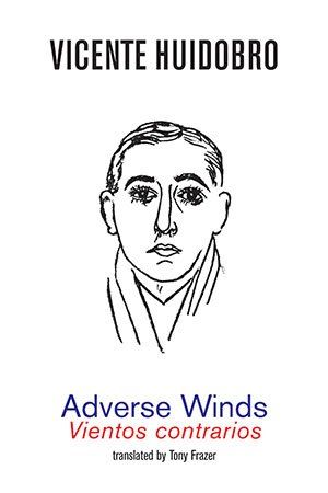 Vicente Huidobro - Adverse Winds