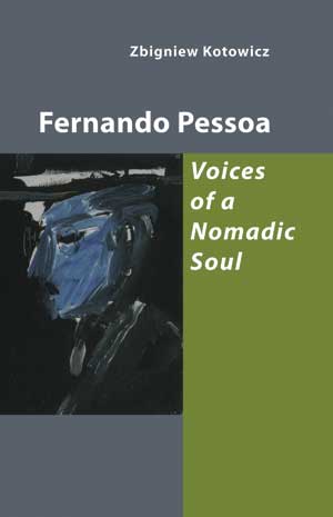 Zbigniew Kotowicz Fernando Pessoa — Voices of a Nomadic Soul