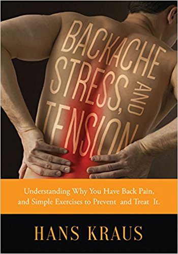 Backache stress and tension : understanding why you have back pain and simple exercises to prevent and treat it
