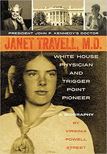 A book titled janet travell , m.d. white house physician and trigger point pioneer