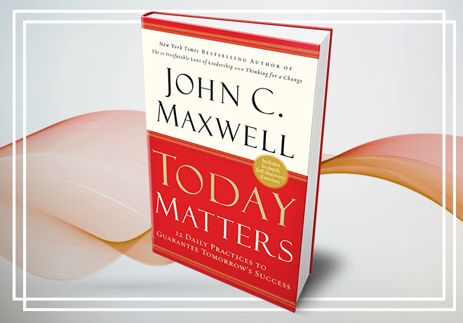 A book by john c. maxwell titled today matters