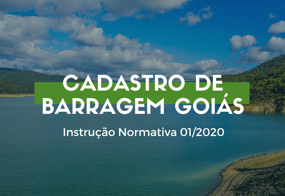 Imagem mostrando uma barragem em goiás que foi cadastrada a Semad devido a instrução normativa 01/2020