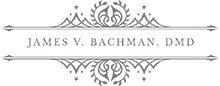 James V. Bachman, DMD James V. Bachman, DMD