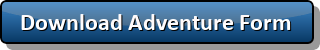 Click here to download your adventure form Download adventure form