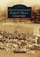 Chattanooga's St. Elmo, Forest Hill Cemetery in Ooltewah, TN Chattanooga's St. Elmo, Forest Hill Cemetery in Ooltewah, TN