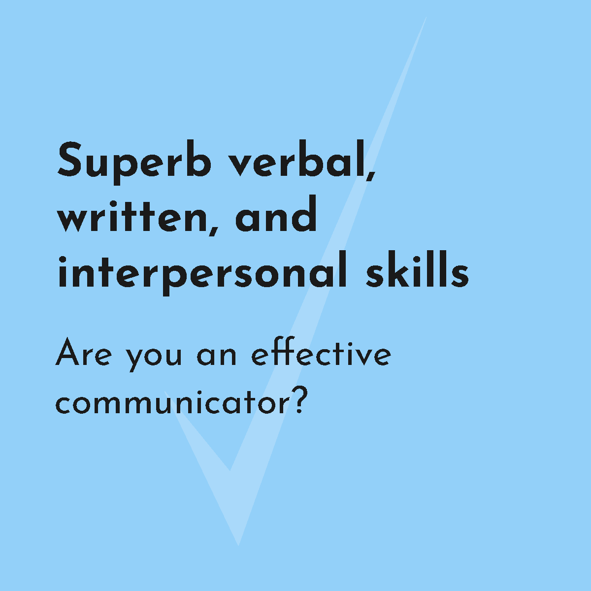 superb verbal, written and interpersonal skills