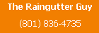 The Raingutter Guy (801) 836-4735 The Raingutter Guy (801) 836-4735