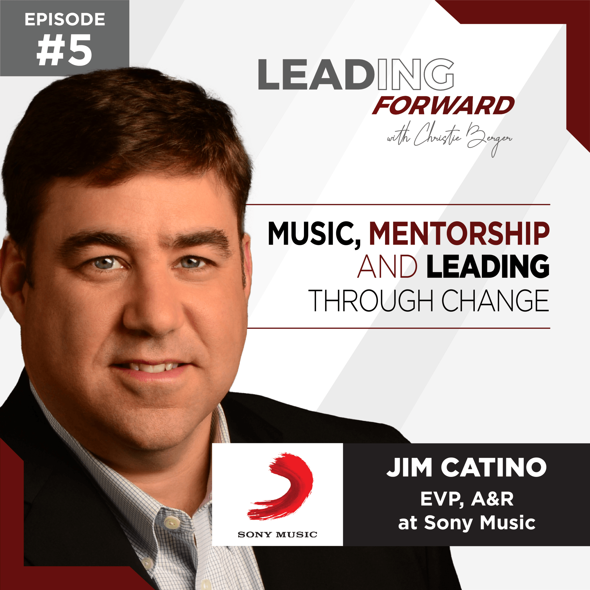 Music, Mentorship & Leading Through Change with Jim Catino, EVP at Sony Music | Christie Berger