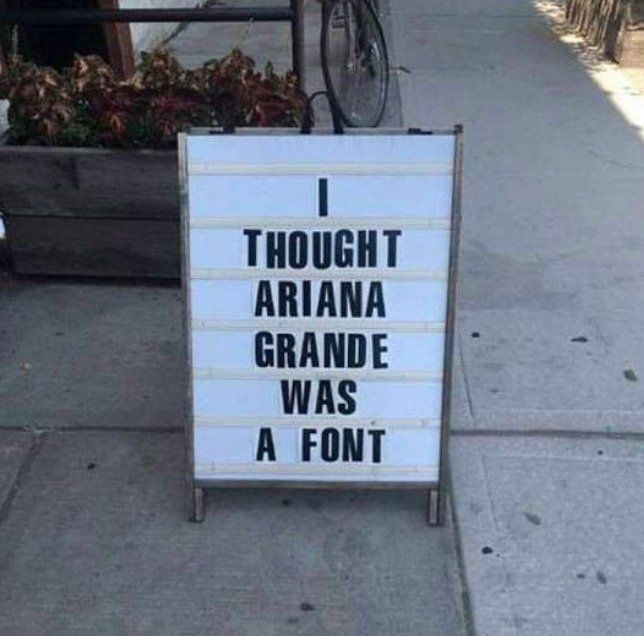 I thought ariana grande was a font