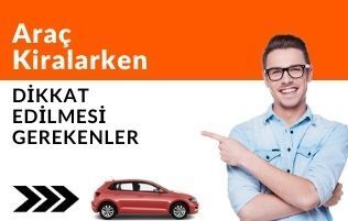 araç kiralarken dikkat edilmesi gerekenler araç kiralarken dikkat edilmesi gerekenler